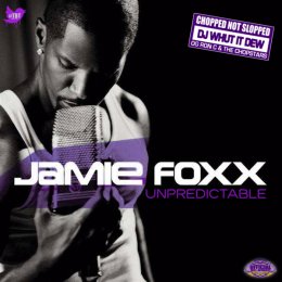 Jamie Foxx - Unpredictable (Chopped Not Slopped)